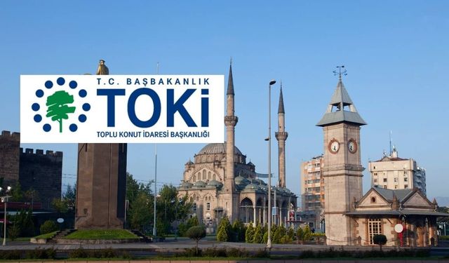 TOKİ Kayseri’de bulunan bu gayrimenkulleri satışa sunacak