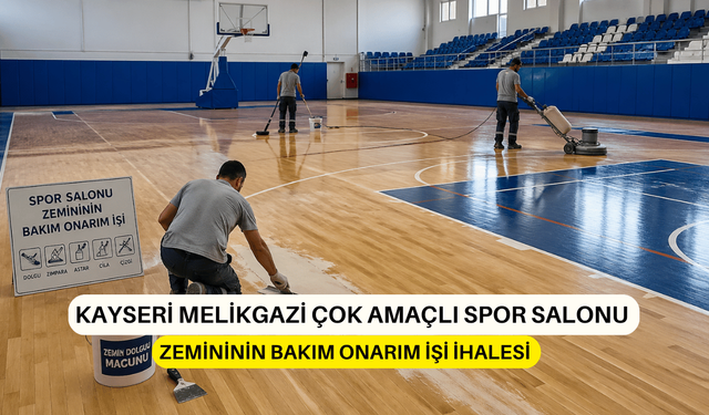 KAYSERİ MELİKGAZİ ÇOK AMAÇLI SPOR SALONU ZEMİNİNİN BAKIM ONARIM İŞİ İHALESİ