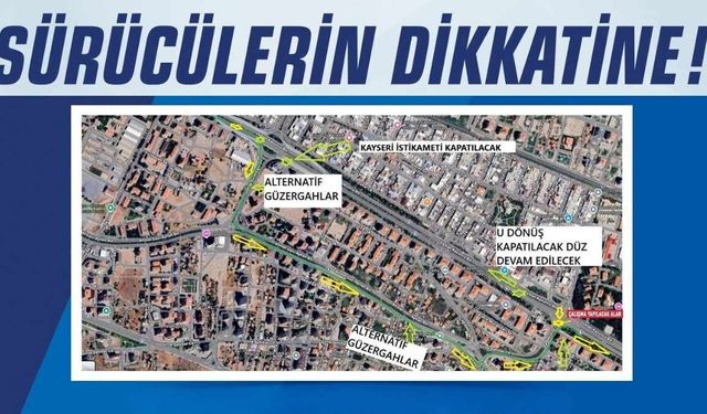 Kayseri’nin göbeğindeki yol bu gece itibariyle kapalı olacak!
