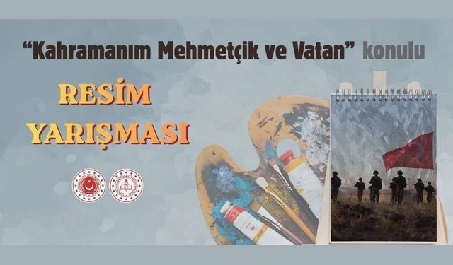 Öğrenciler için ‘Kahramanım Mehmetçik ve Vatan’ yarışması