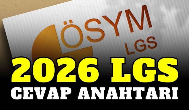 2026 LGS cevap anahtarı yayımlandı