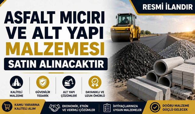 ASFALT MICIRI VE ALT YAPI MALZEMESİ SATIN ALINACAKTIR