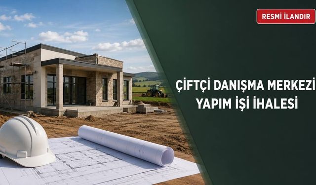 ÇİFTÇİ DANIŞMA MERKEZİ YAPIM İŞİ