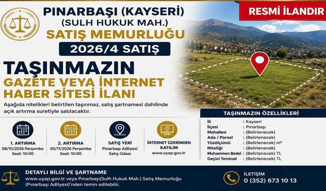 PINARBAŞI(KAYSERİ) (SULH HUKUK MAH.) SATIŞ MEMURLUĞU 2026/4 SATIŞ  TAŞINMAZIN GAZETE VEYA İNTERNET HABER SİTESİ İLANI