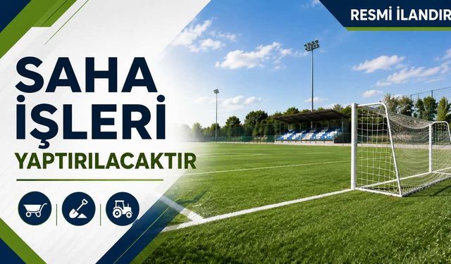 SAHA İŞLERİ YAPTIRILACAKTIR