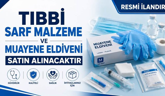 TIBBİ SARF MALZEME VE MUAYENE ELDİVENİ SATIN ALINACAKTIR