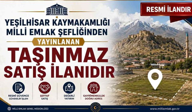 03.09.2026 TARİHLİ İHALELER İÇİN YEŞİLHİSAR KAYMAKAMLIĞI MİLLİ EMLAK ŞEFLİĞİNDEN YAYINLANAN TAŞINMAZ SATIŞ İLANIDIR