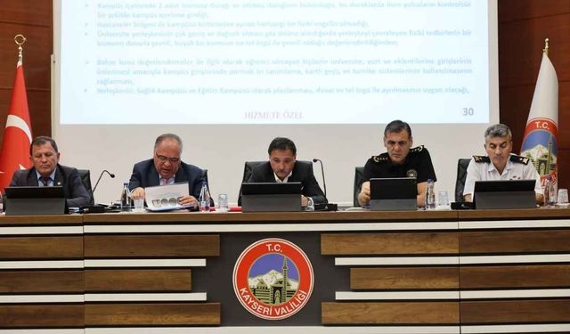 Kayseri’de 4 üniversite için toplantı: Güvenlik masaya yatırıldı!