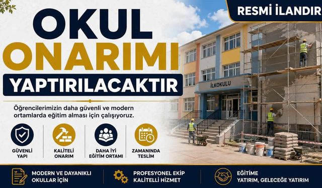 OKUL ONARIMI YAPTIRILACAKTIR