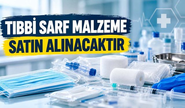 TIBBİ SARF MALZEME SATIN ALINACAKTIR