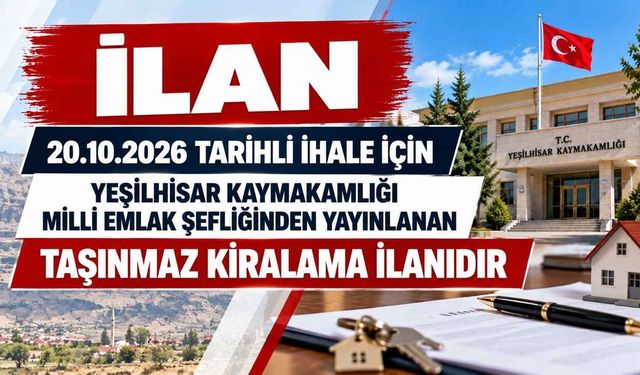 20.10.2026 TARİHLİ İHALE İÇİN YEŞİLHİSAR KAYMAKAMLIĞI MİLLİ EMLAK ŞEFLİĞİNDEN YAYINLANAN TAŞINMAZ KİRALAMA İLANIDIR