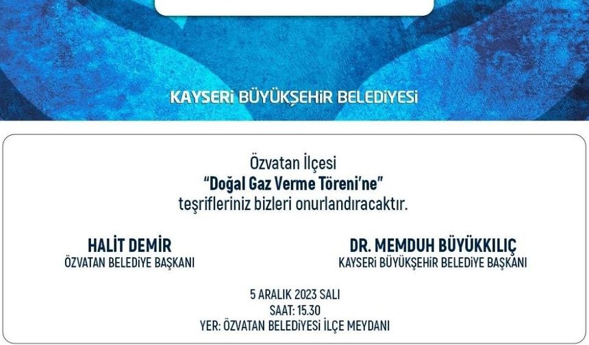 Başkan Büyükkılıç'ın Gayretleriyle Özvatan ve Felahiye Doğalgaza Kavuşuyor