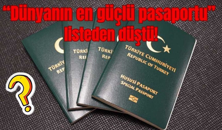 “Dünyanın en güçlü pasaportu” olarak bilinen o pasaport listeden düştü!