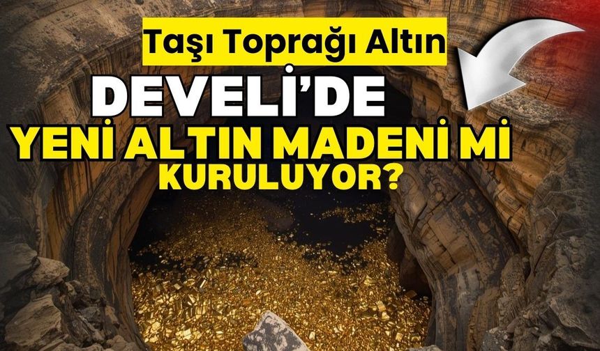 Develi'yi çalkayan iddia: Yeni altın madeni mi kuruluyor?