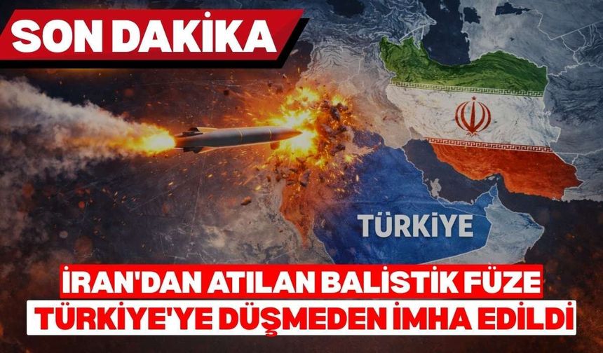 İran'dan atılan balistik füze Türkiye'ye düşmeden imha edildi