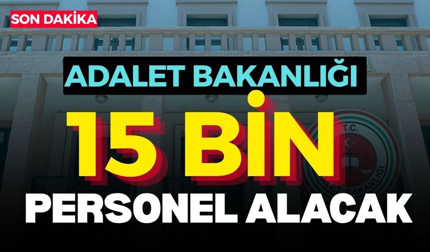 Adalet Bakanlığı 15 bin personel alacak