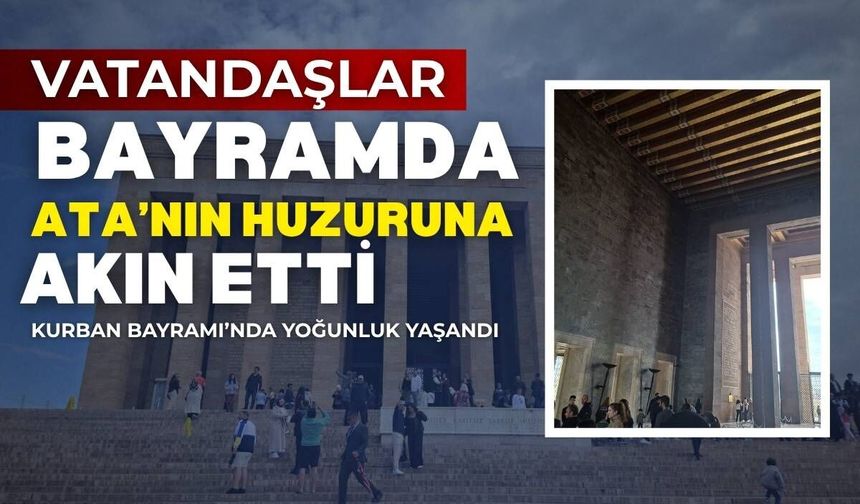 Türk vatandaşlar bayramda Ata'nın huzuruna akın etti