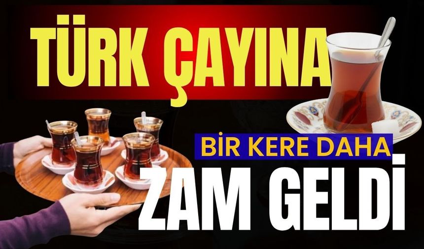ÇAYKUR'dan Çaya 1,5 ayda ikinci zam;