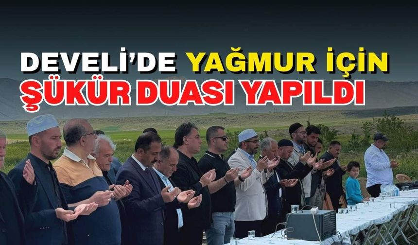 Develi’de yağmur için şükür duası yapıldı
