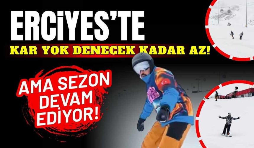Erciyes’te kar yok denecek kadar az: Ama sezon devam ediyor!
