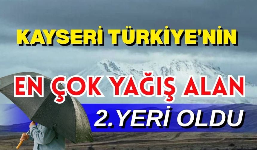 Kayseri, Türkiye’nin en çok yağış alan 2’nci yeri oldu