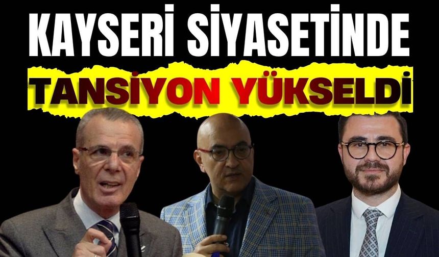 Kayseri siyasetinde gerilim yükseldi Ak parti’den Osmanağaoğlu’na sert tepki