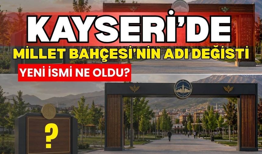 Kayseri’de Millet Bahçesi’nin adı değişti