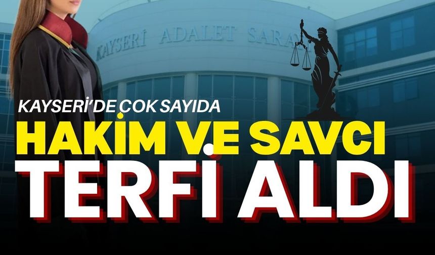 Kayseri’de çok sayıda hakim ve savcı terfi aldı