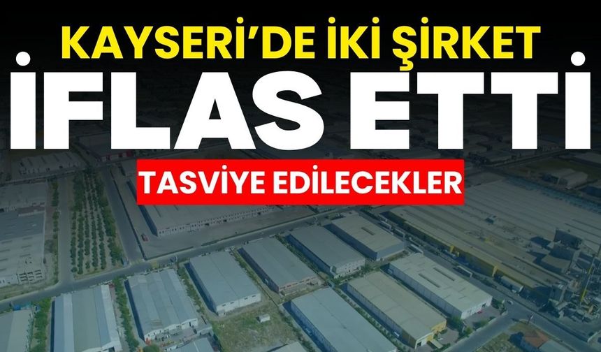 Kayseri’de Effe Yatırım ve Energate enerji şirketleri tasfiye edilecek