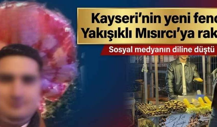 Kayseri’nin yeni fenomeni Yakışıklı Mısırcı’ya rakip çıktı!