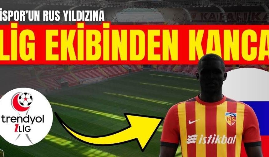 Kayserispor’un Rus yıldızına 1. Lig ekibinden kanca!