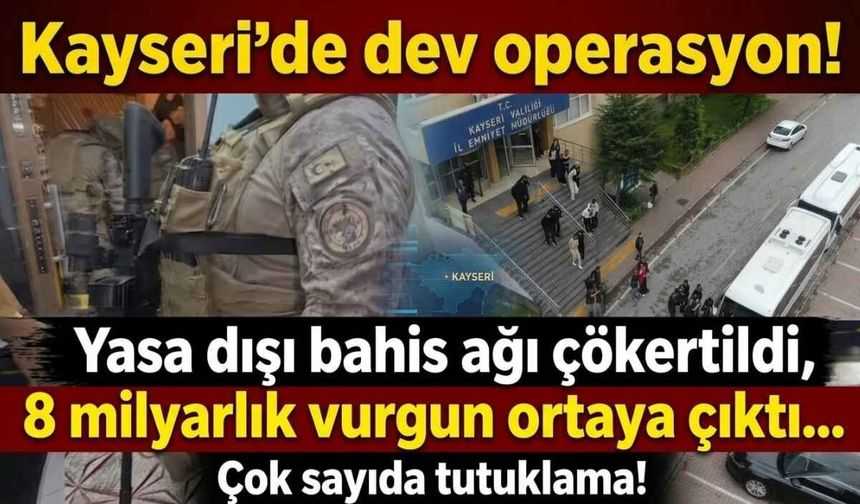 Kayseri'de dev yasa dışı bahis operasyonu: 60 kişi tutuklandı!