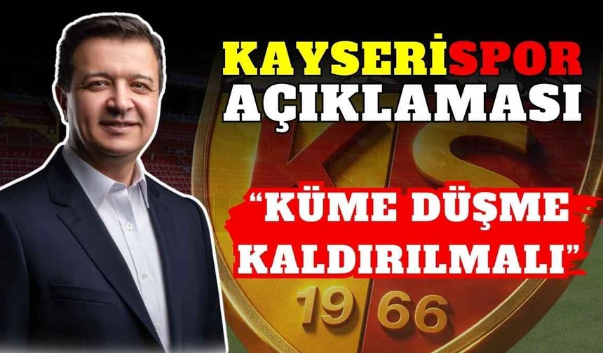 Mahmut Arıkan’dan Kayserispor’a destek: ‘Küme düşme kaldırılmalı!’