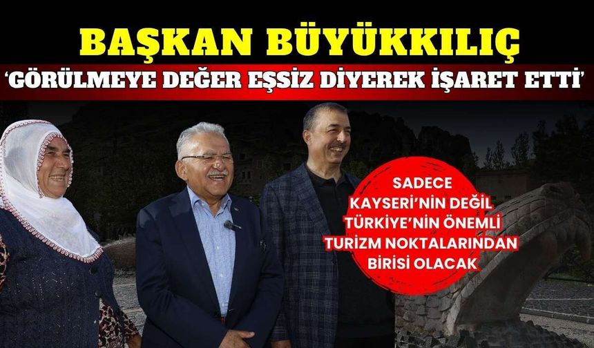 Başkan Büyükkılıç görülmeye değer eşsiz diyerek işaret etti! Soğanlı ziyaretçilerini bekliyor
