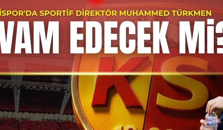 Kayserispor'da Muhammed Türkmen devam edecek mi?