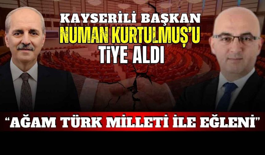 Kayserili Başkan Numan Kurtulmuş’u tiye aldı