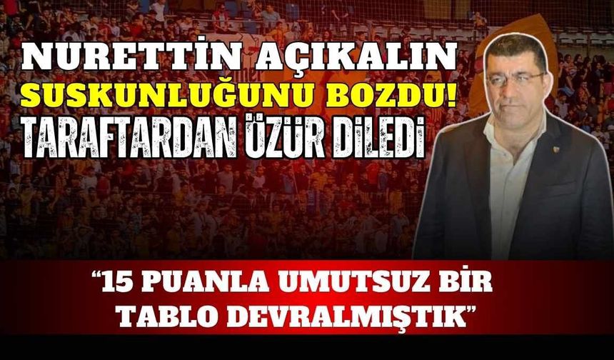 Nurettin Açıkalın suskunluğunu bozdu!