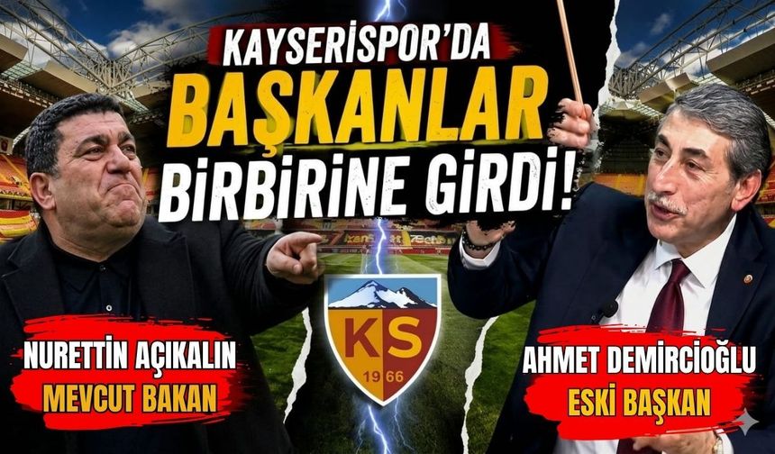 Kayserispor’da Eski Başkan Ahmet Demircioğlu ile Mevcut Başkan Nurettin Açıkalın Birbirine Girdi