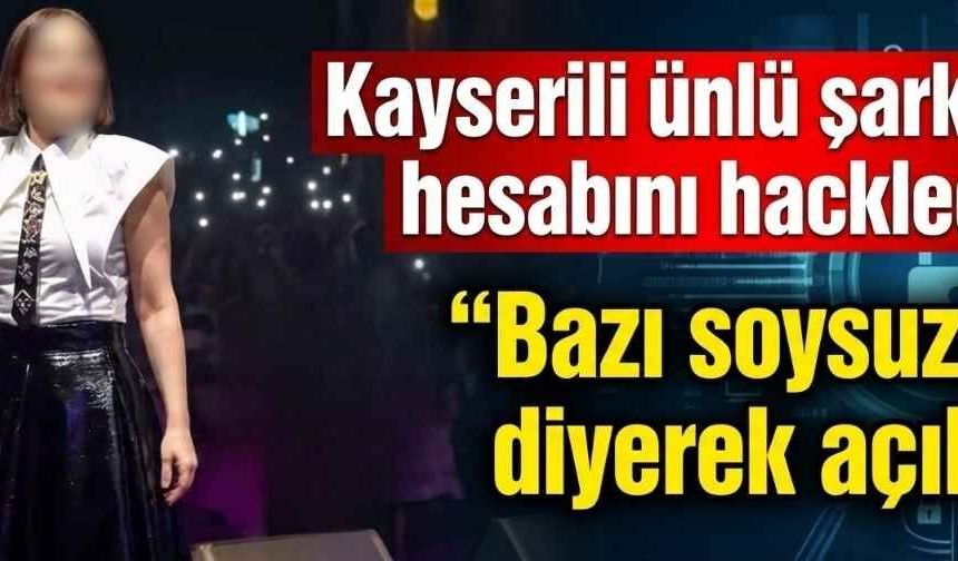 Kayserili ünlü şarkıcı Reyhan Karaca açıkladı: Hesabımı bazı soysuzlar çaldı!