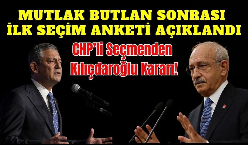 Mutlak butlan sonrası ilk seçim anketi açıklandı: CHP’li seçmenden Kılıçdaroğlu kararı!