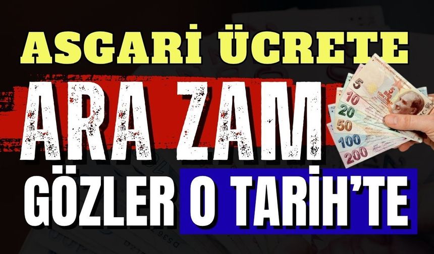 Asgari ücret ara zammı gündemde: Gözler zam kararında