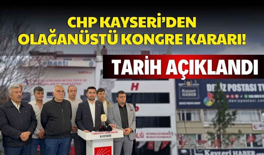 CHP Kayseri’den olağanüstü kongre kararı: Tarih açıklandı