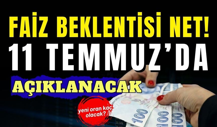Faiz beklentisi netleşti: Karar 11 Haziran’da açıklanacak