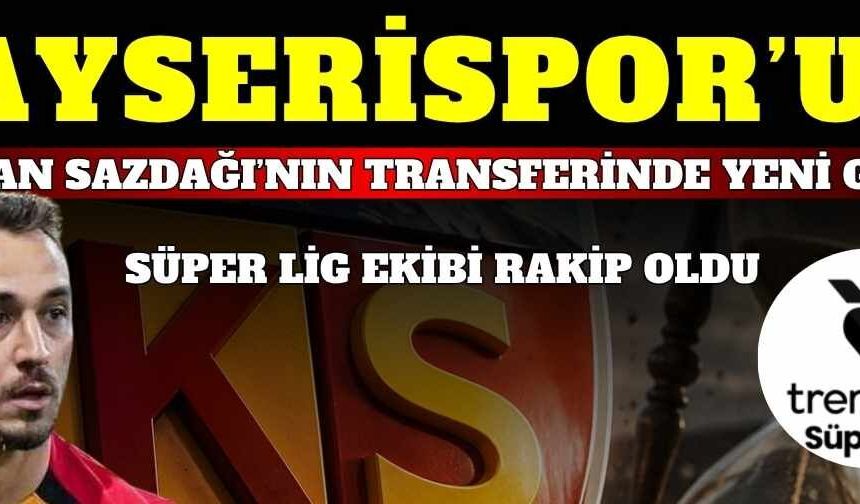 Kayserispor’un Gökhan Sazdağı transferinde yeni gelişme! Süper Lig ekibi rakip oldu