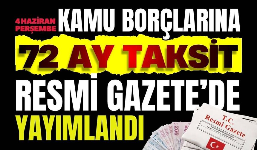 Kamu borçlarına 72 ay taksit; Resmi Gazete’de yayımlandı