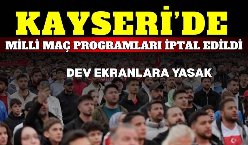 Kayseri'de milli maç programları iptal edildi