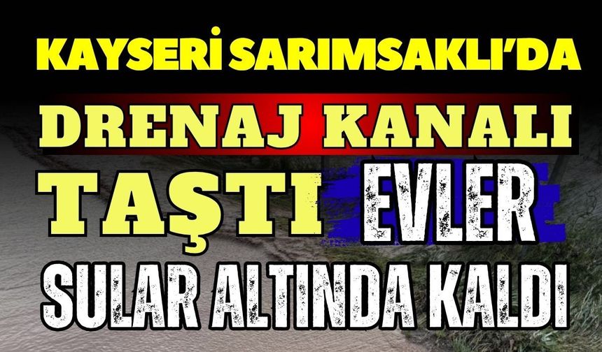 Kayseri'de yoğun yağışlar sele neden oldu