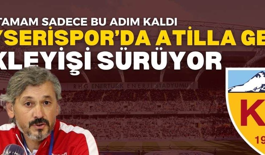 Kayserispor’da Atilla Gerin bekleyişi sürüyor! Hoca tamam son bir adım kaldı