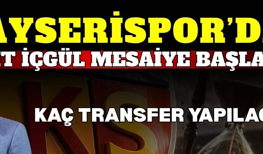 Kayserispor’da Seyit İçgül mesaiye başlıyor! Kaç transfer yapılacak?
