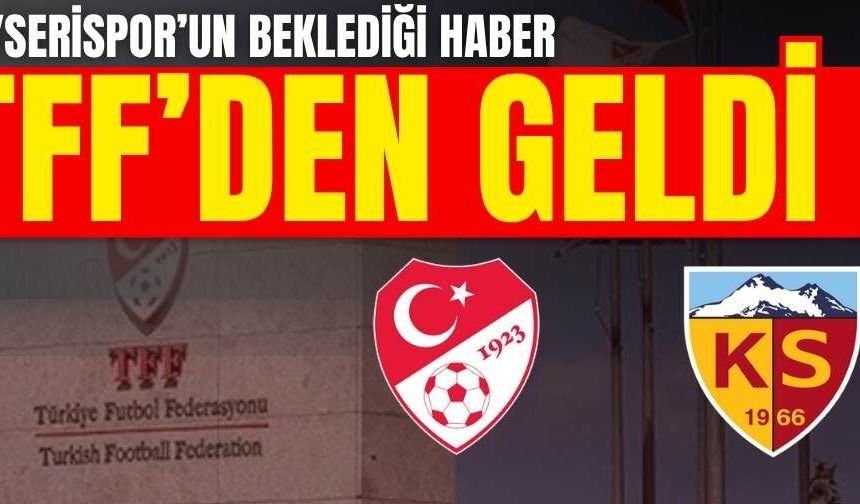 Kayserispor’un beklediği haber TFF’den geldi